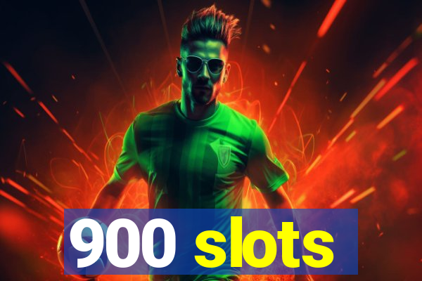 900 slots